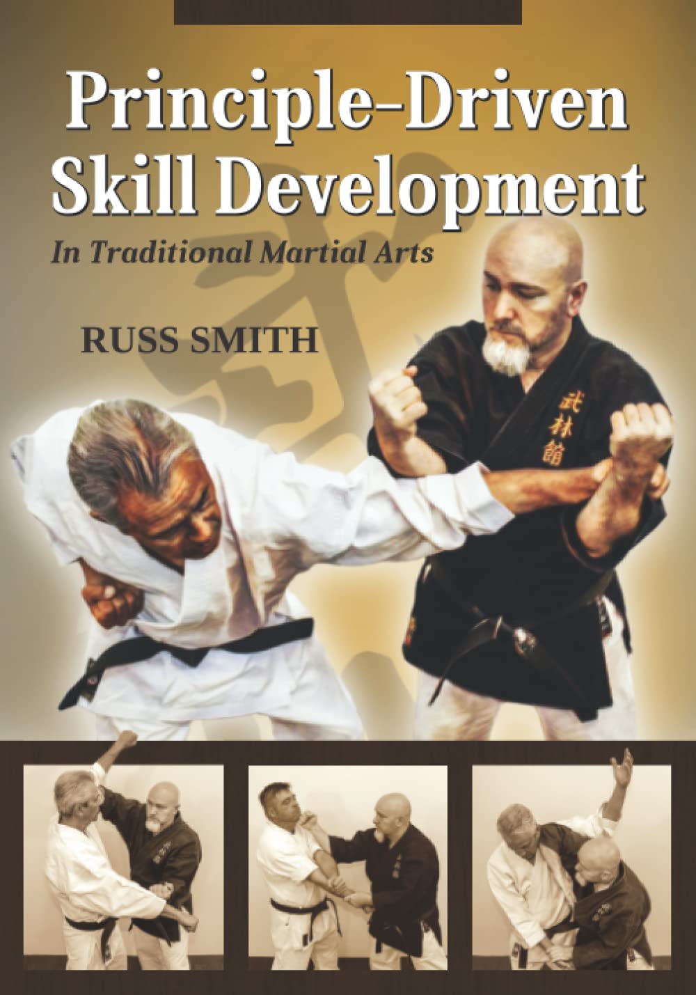 Principle-Driven Skill Development In Traditional Martial Arts Book by Russ Smith
