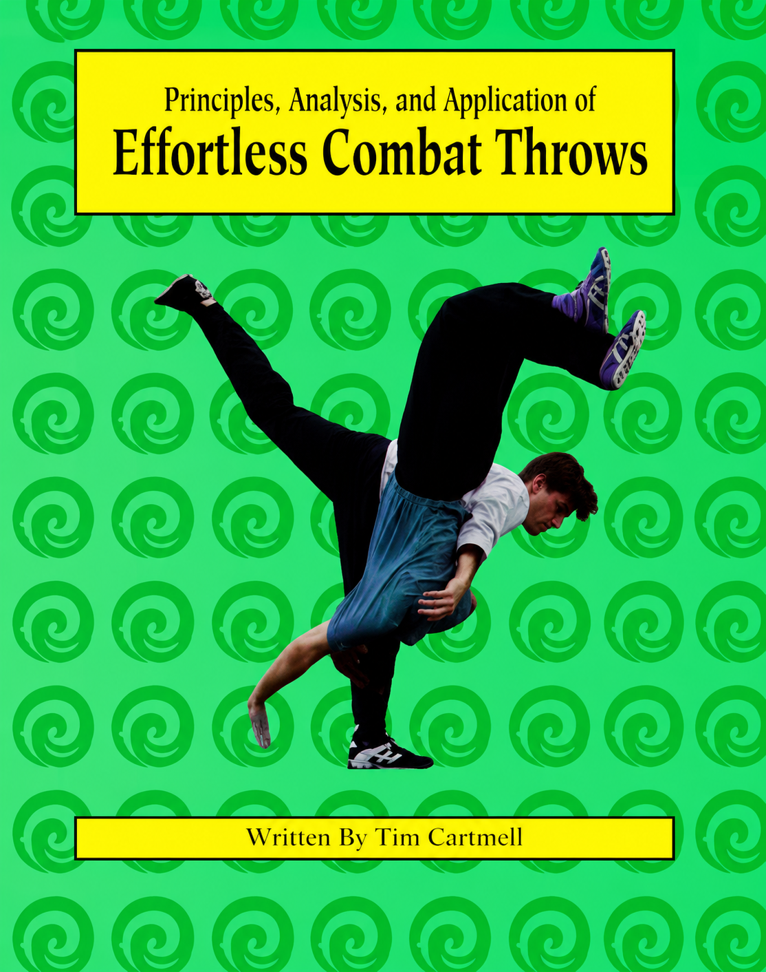 Principles, Analysis & Application of Effortless Combat Throws Book by Tim Cartmell (Preowned)