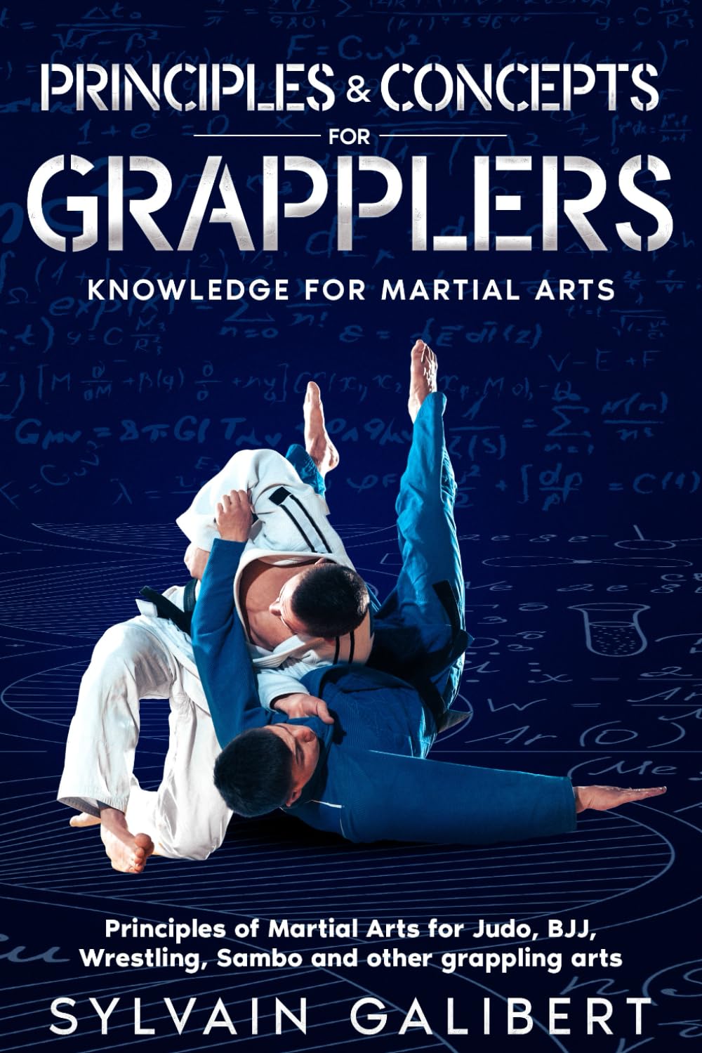 Principles and Concepts for Grapplers Book by Sylvain Galibert