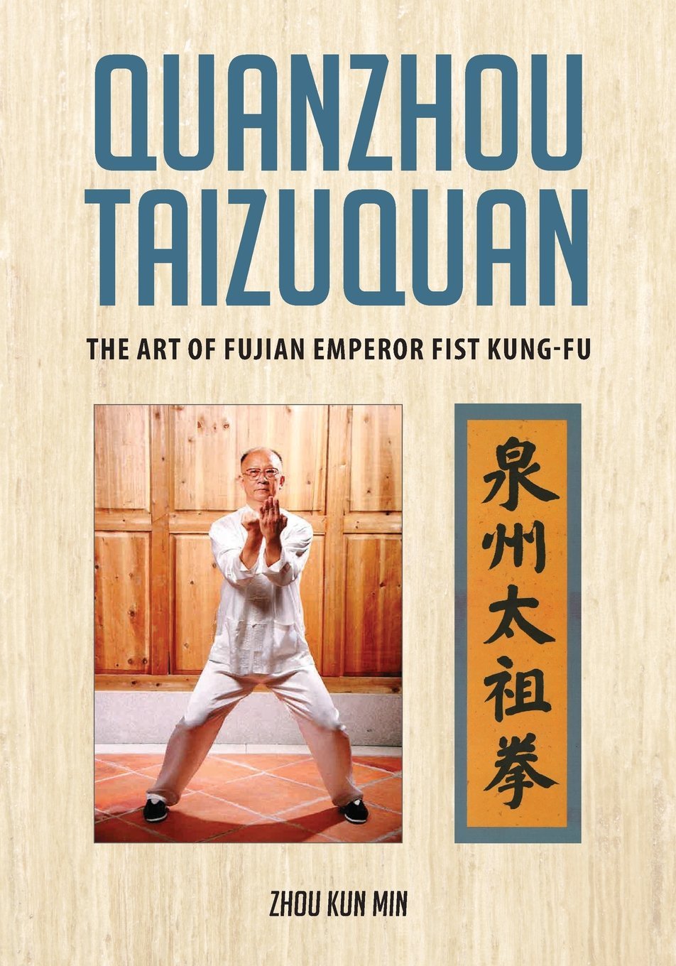 Quanzhou Taizuquan: The Art of Fujian Emperor Fist Kung-fu Book by Kun Min Zhou