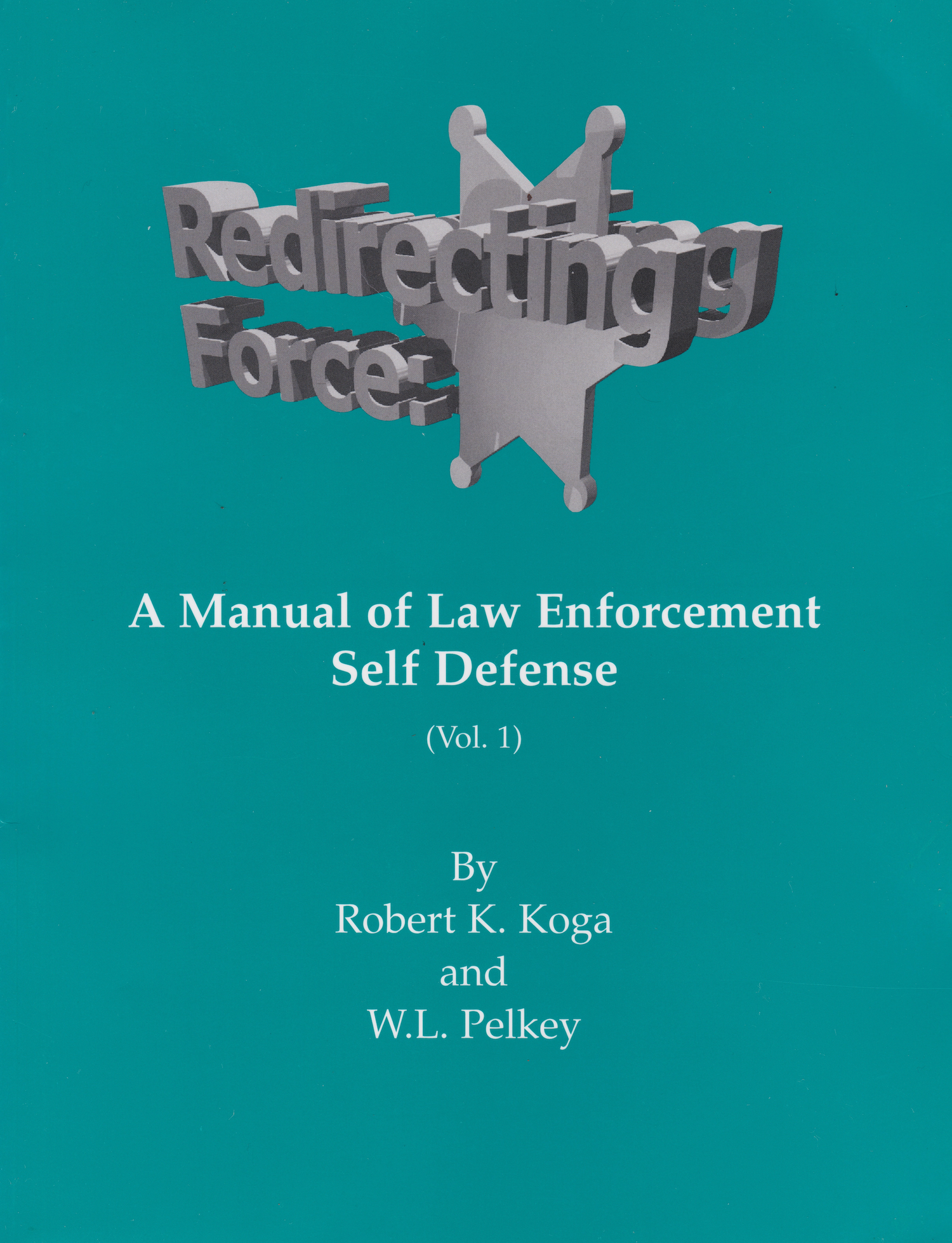 Redireccionamiento de la fuerza: un manual para el cumplimiento de la ley Libro de Robert Koga (usado)