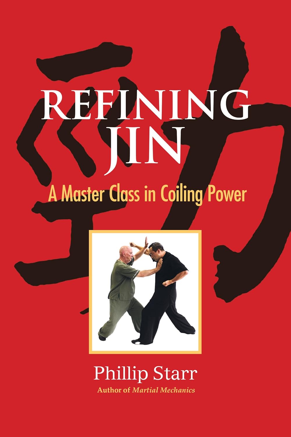 Refining Jin: A Master Class in Coiling Power Book by Phillip Starr