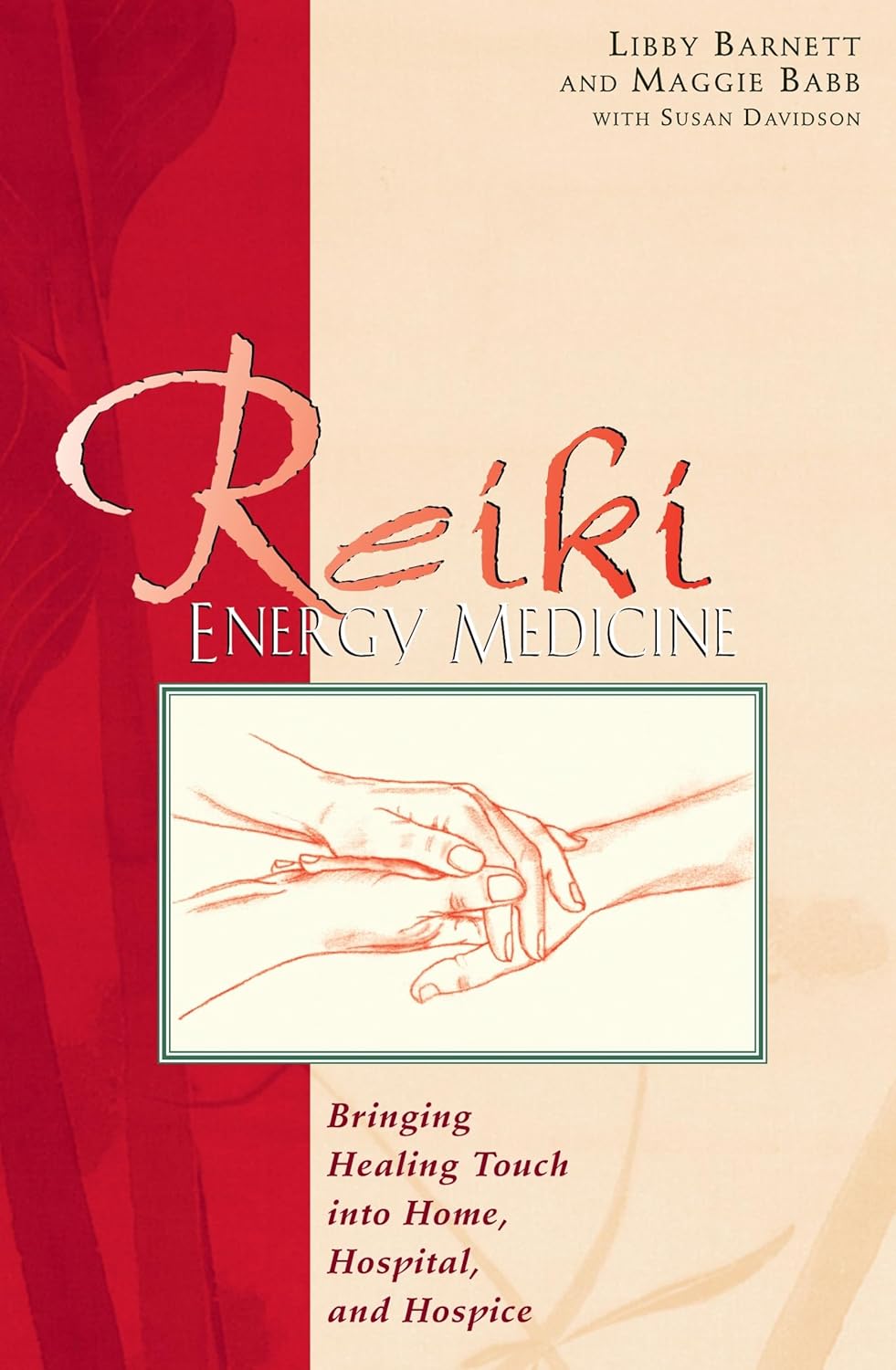 Reiki Energy Medicine: Bringing Healing Touch into Home, Hospital, & Hospice Book by Libby Barnett & Maggie Babb (Preowned)