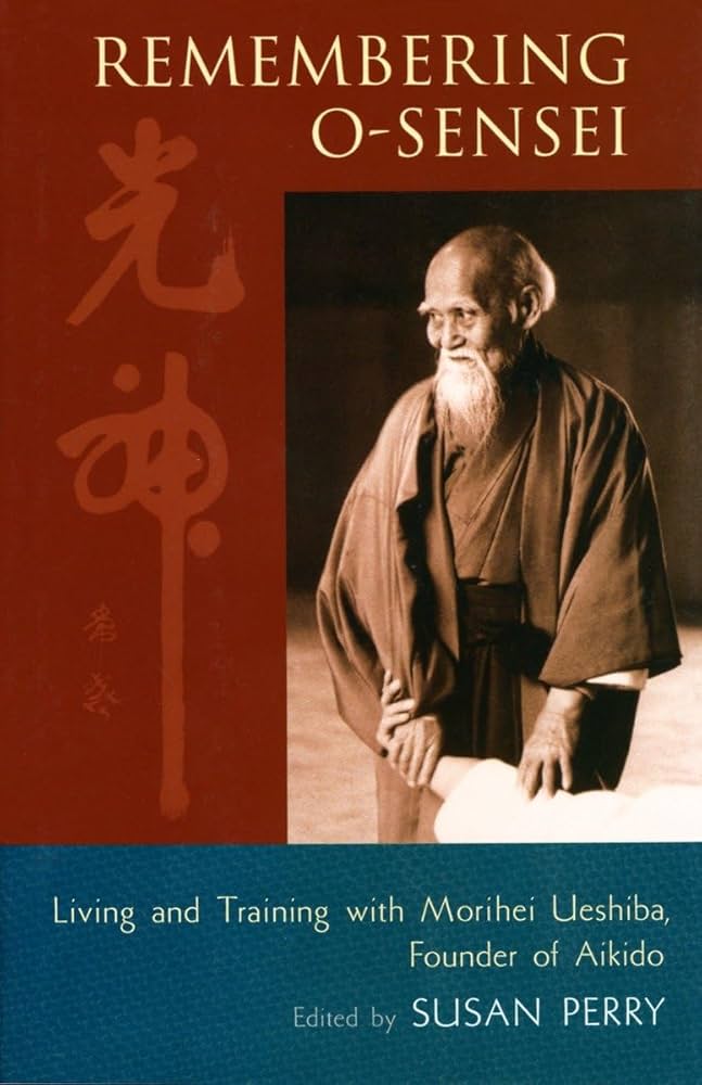 Remembering O-Sensei: Living and Training with Morihei Ueshiba, Founder of Aikido Book by Susan Perry (Preowned)