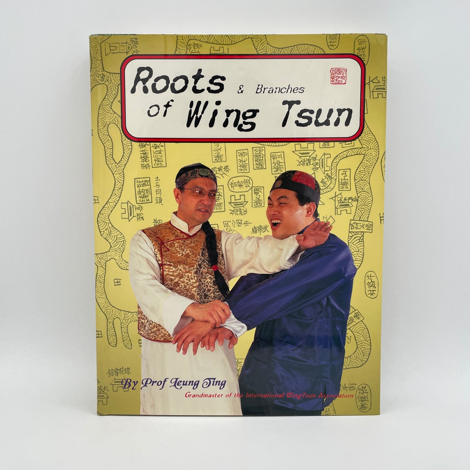 Roots & Branches Of Wing Tsun Book by Leung Ting (Hardcover)