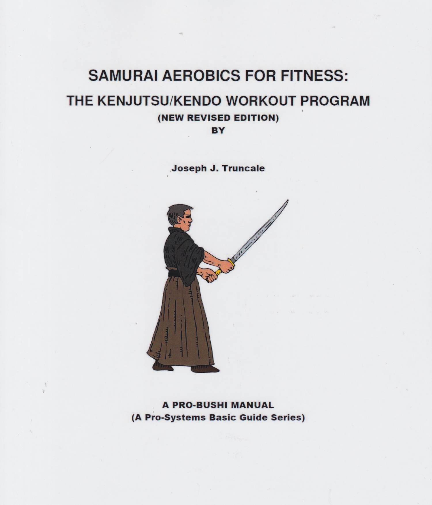 Samurai Aerobics for Fitness: The Kenjutsu/Kendo Workout Program Book by Joseph Truncale (Preowned)