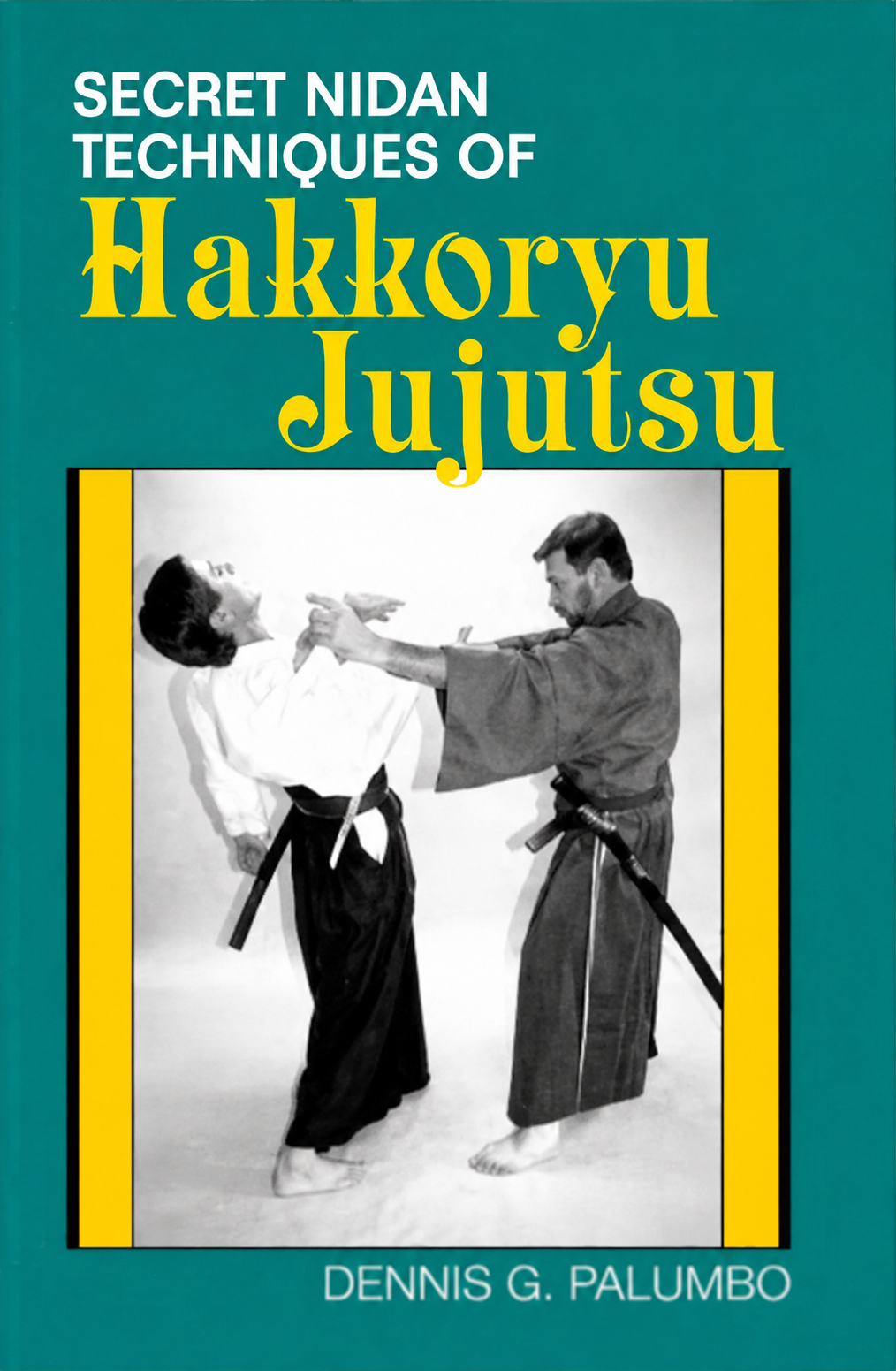 Secret Nidan Techniques Of Hakko Ryu Jujutsu Book by Dennis Palumbo (Preowned)