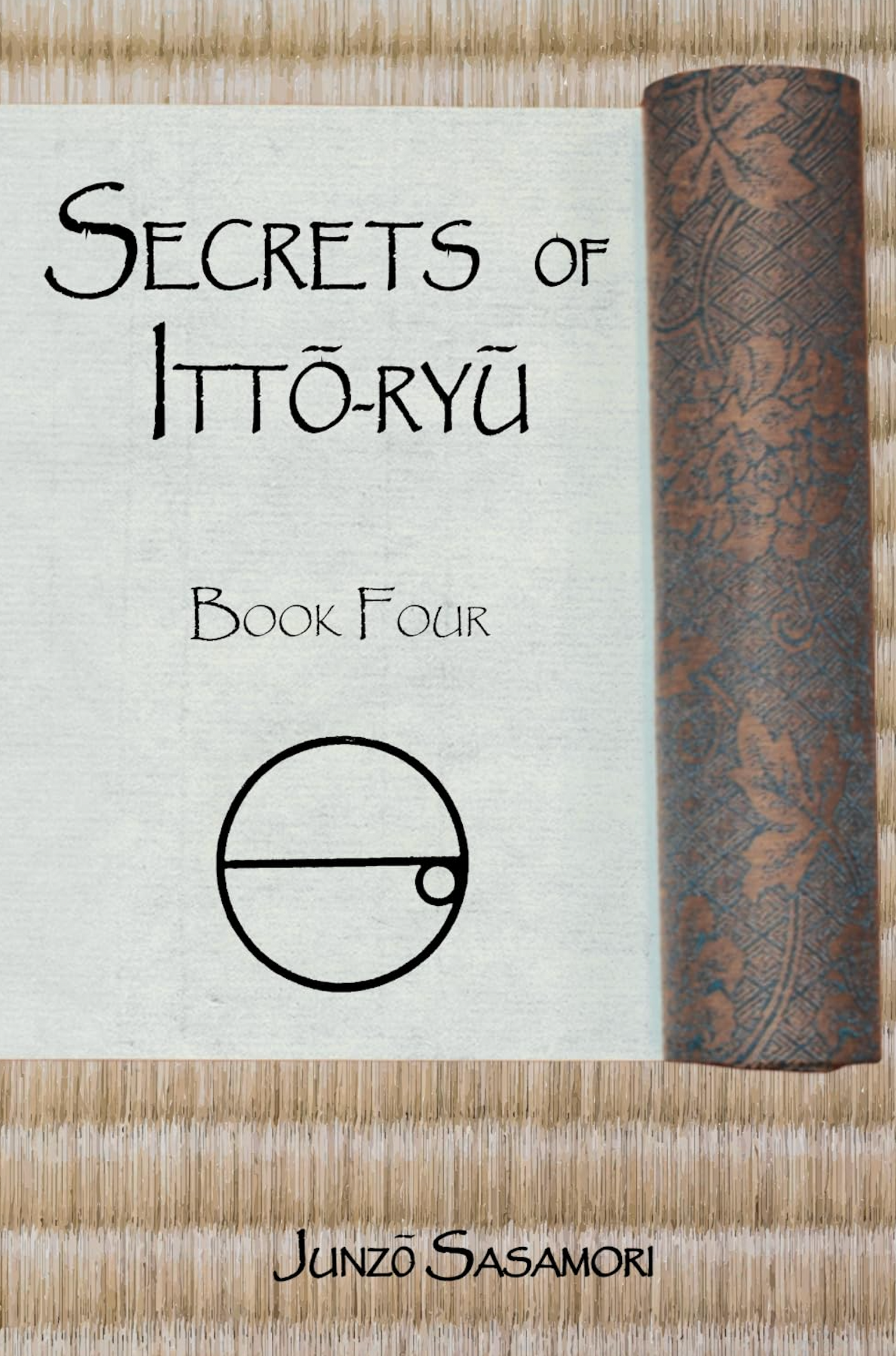 Secrets of Itto Ryu: Book Four by Junzo Sasamori