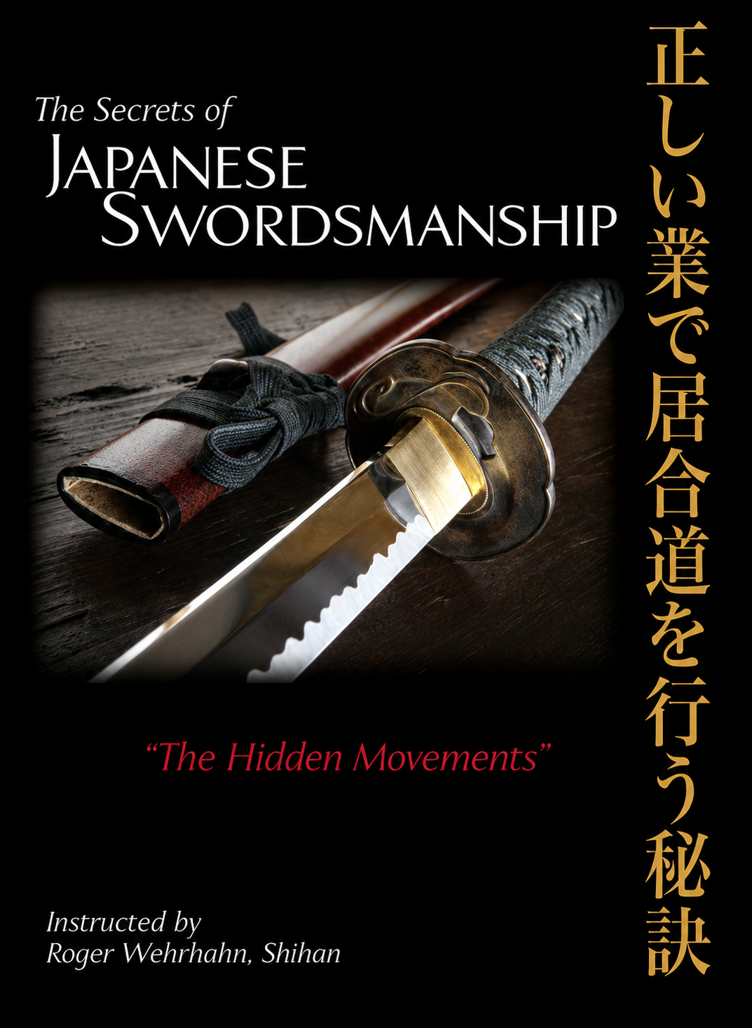 Secrets of Japanese Swordsmanship: The Hidden Movements 2 DVD Set with Roger Wehrhahn