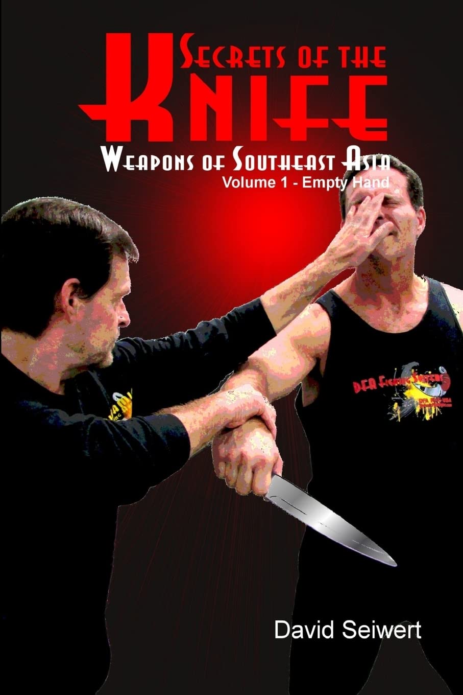 Secrets of the Knife: Weapons of Southeast Asia (Empty Hand vs Knife) Book by David Seiwert