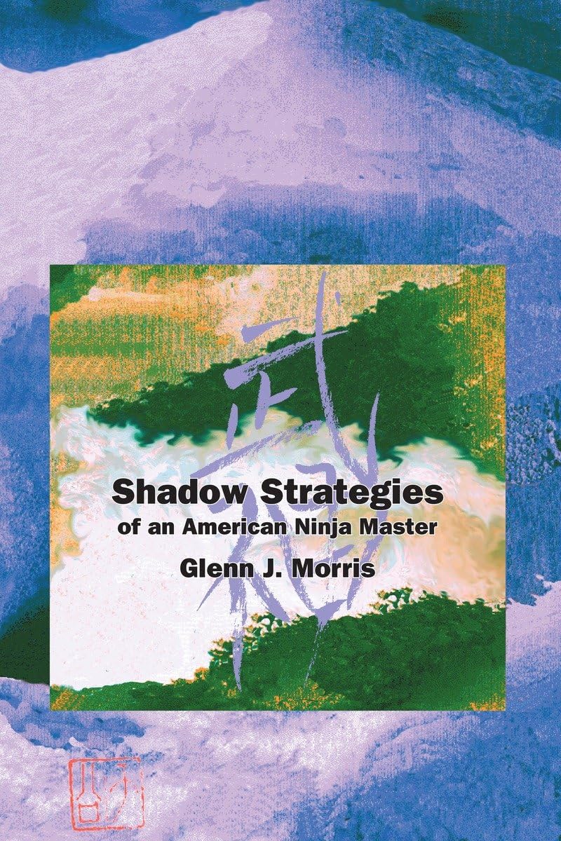 Shadow Strategies of an American Ninja Master Book by Glenn Morris