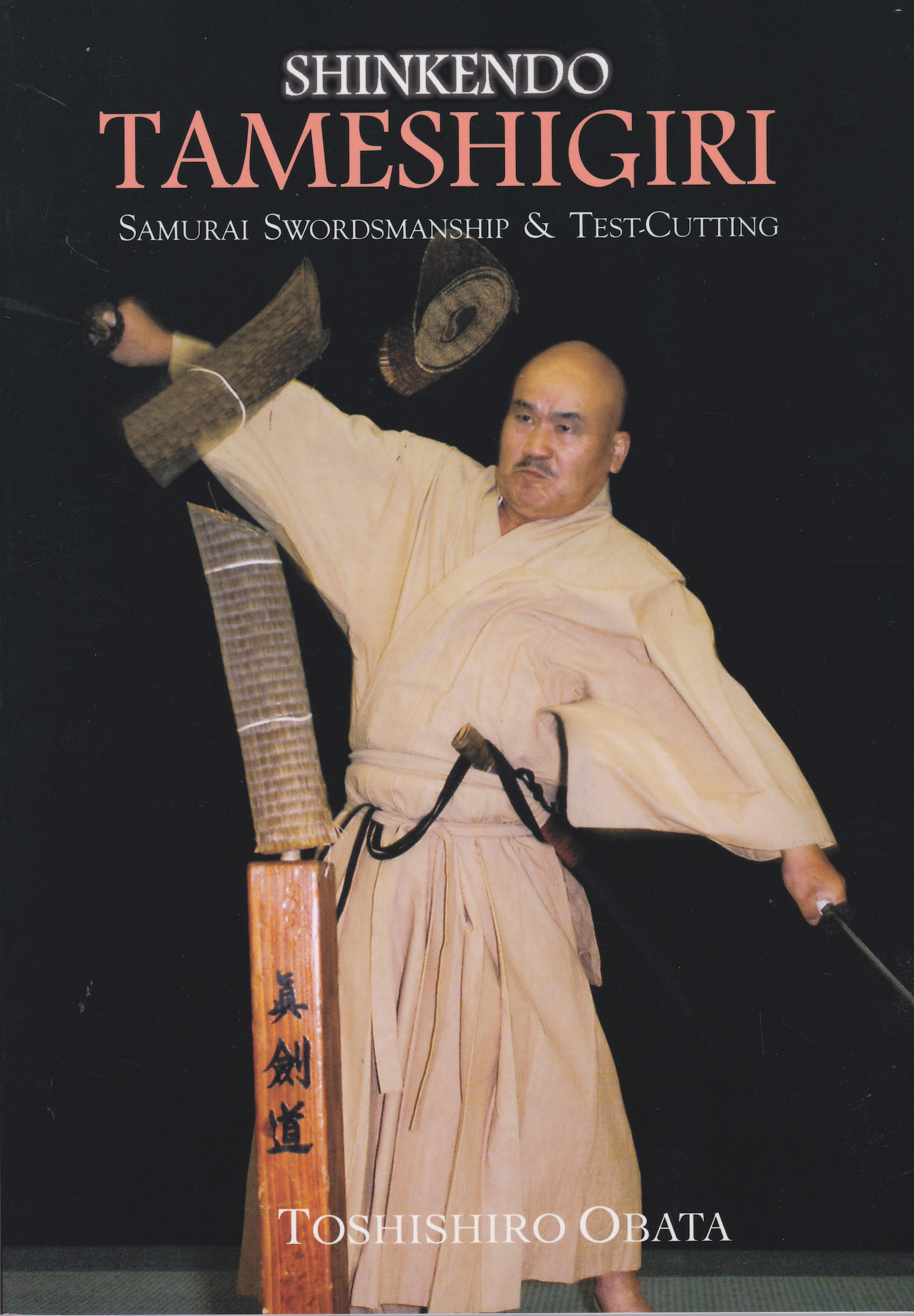 Shinkendo Tameshigiri: Samurai Swordsmanship & Test-Cutting Book by Toshishiro Obata