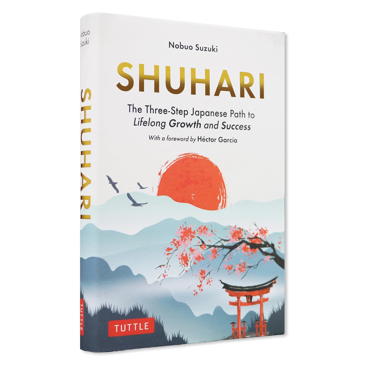 Shuhari: The Three-Step Japanese Path to Lifelong Growth and Success Book by Nobuo Suzuki (Hardcover)