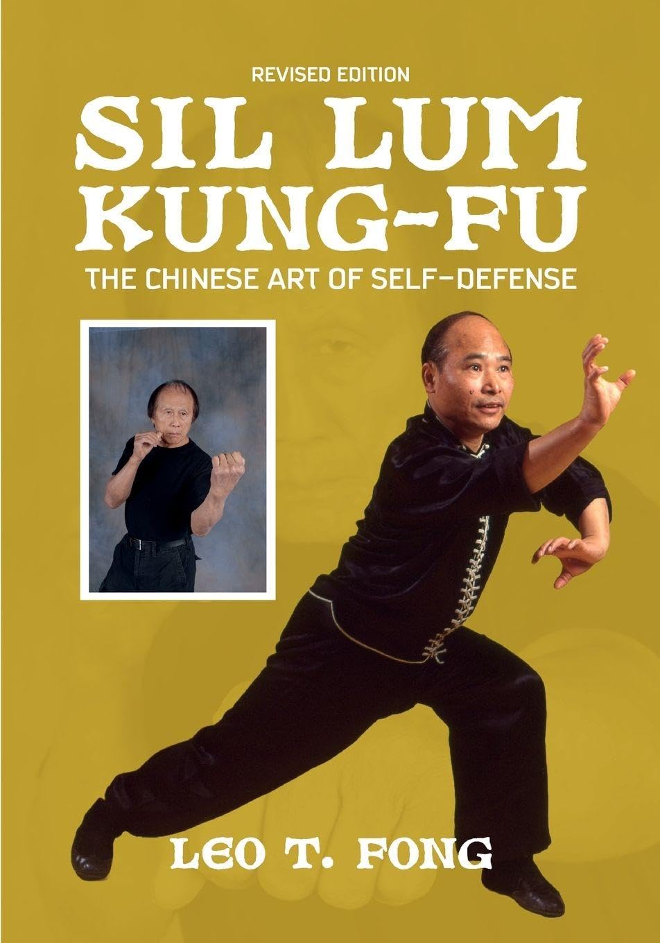 Sil Lim Kung Fu: The Chinese Art of Self-Defense Book by Leo Fong (Revised Edition)