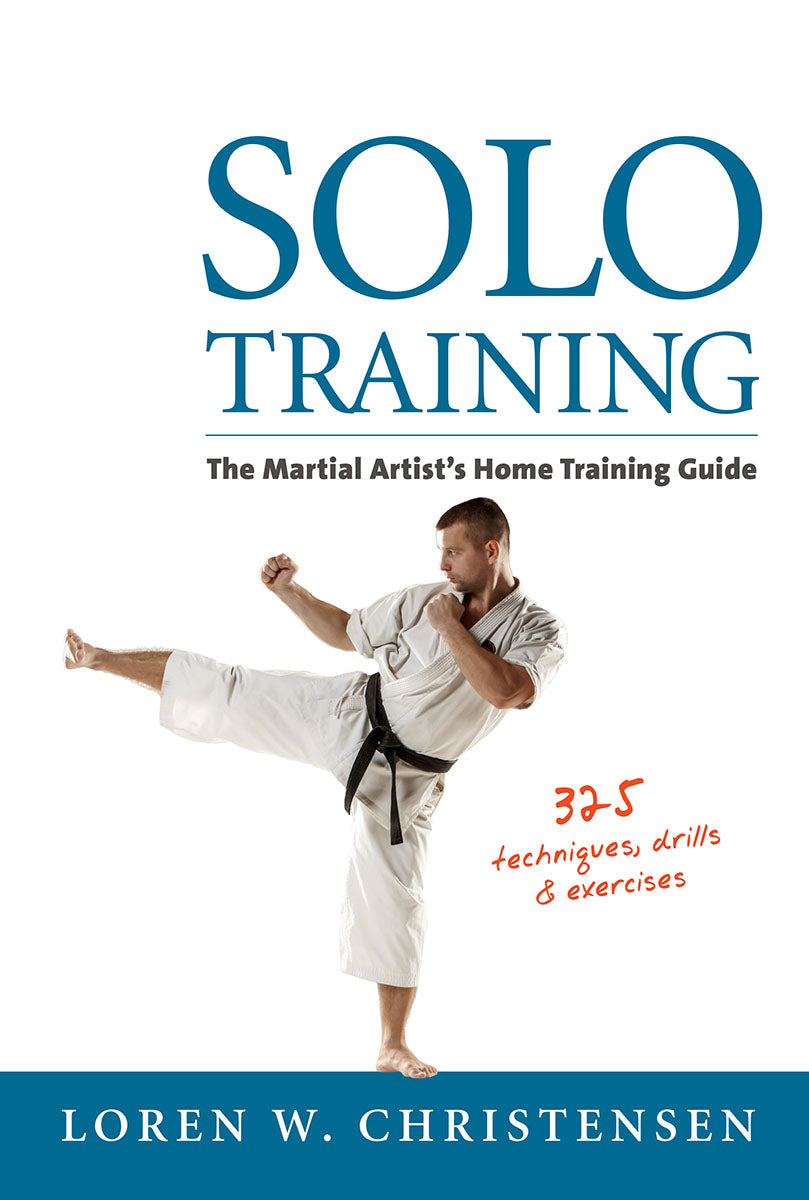 Solo Training: The Martial Artist's Home Training Guide Book by Loren Christensen