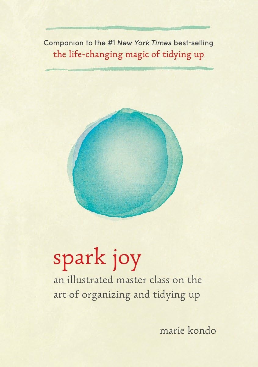 Spark Joy: An Illustrated Master Class on the Art of Organizing and Tidying Up Book by Marie Kondo (Hardcover)