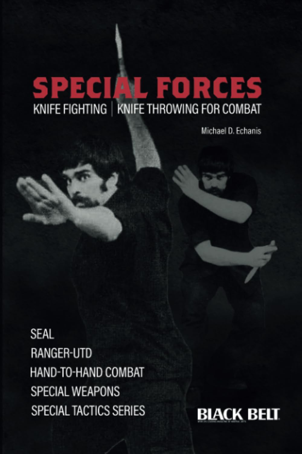 Special Forces: Knife Fighting Knife Throwing For Combat Book by Michael D. Echanis