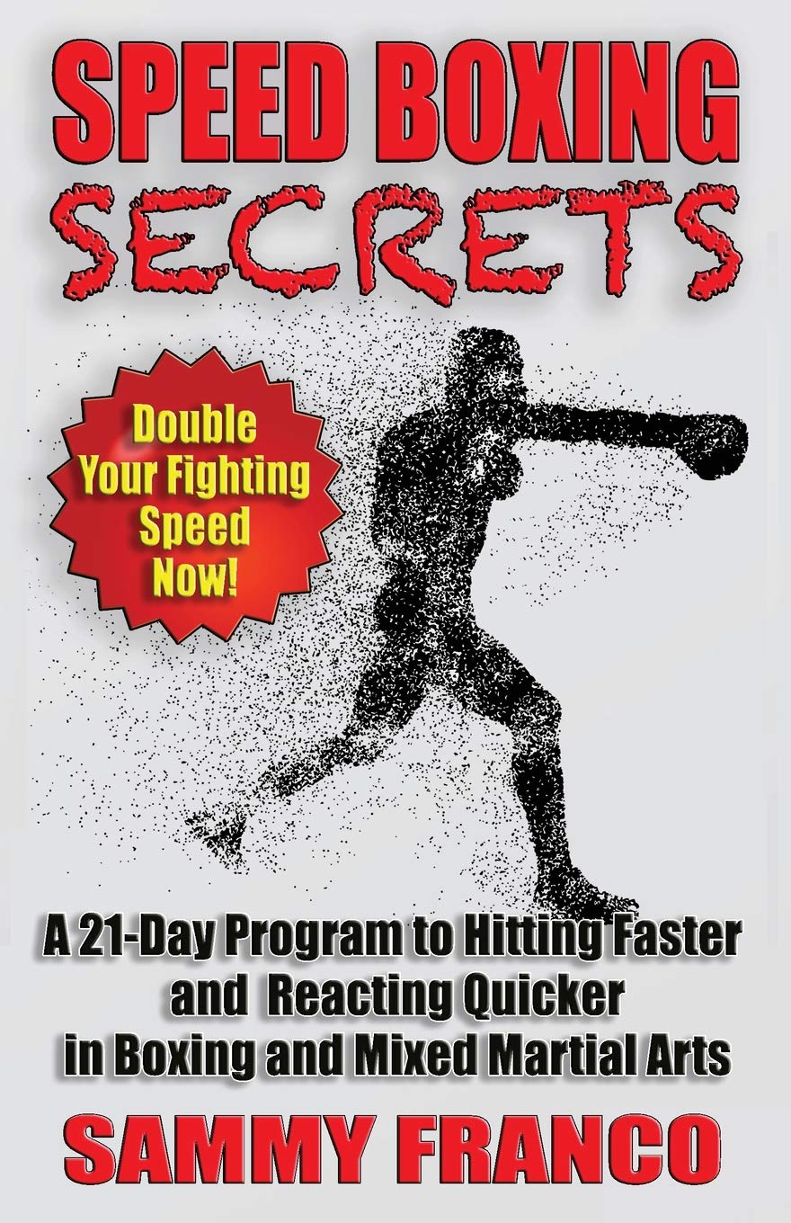 Speed Boxing Secrets: A 21-Day Program to Hitting Faster and Reacting ...