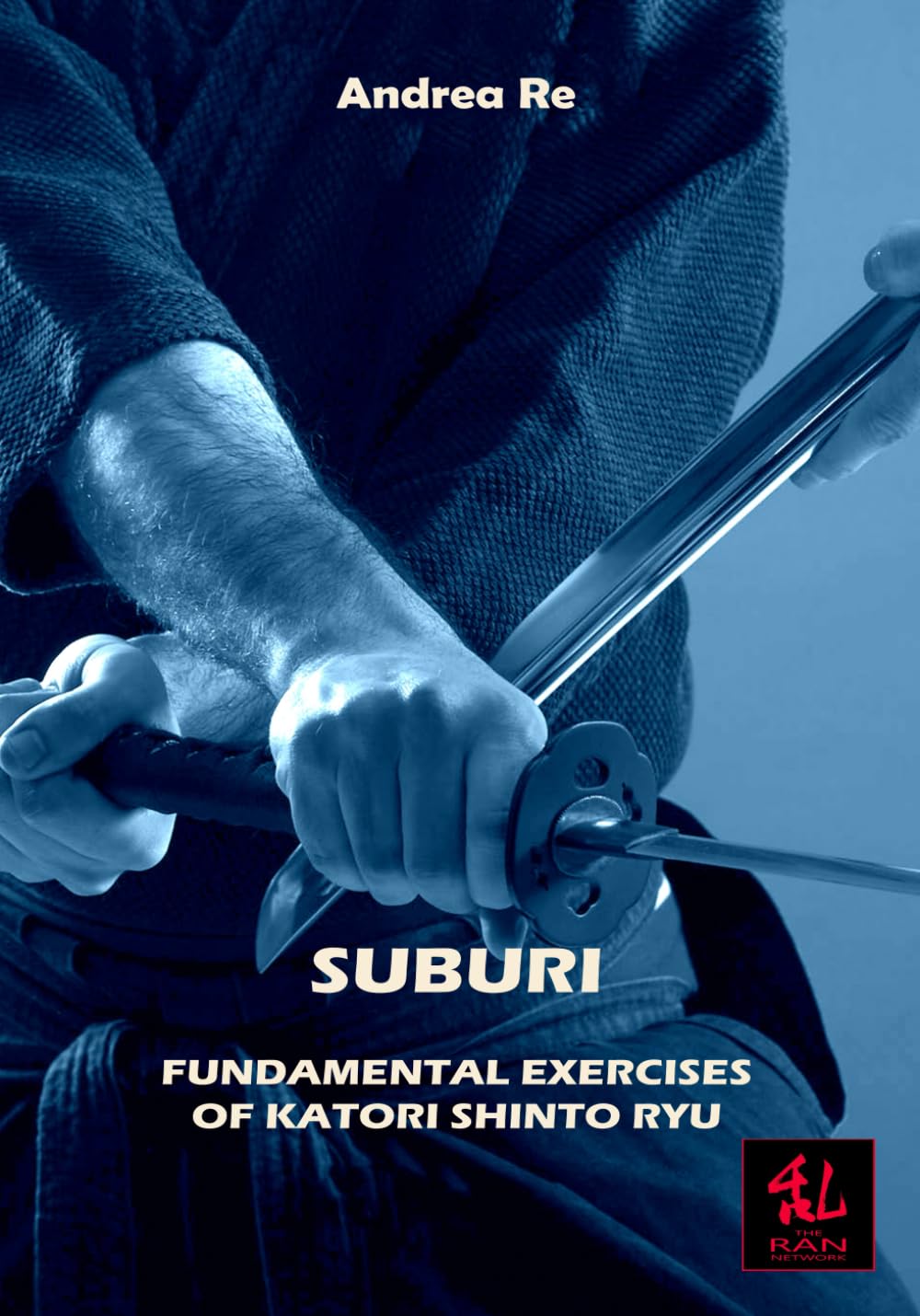 Suburi: Fundamental Exercises of Katori Shinto Ryu Book by Andrea Re