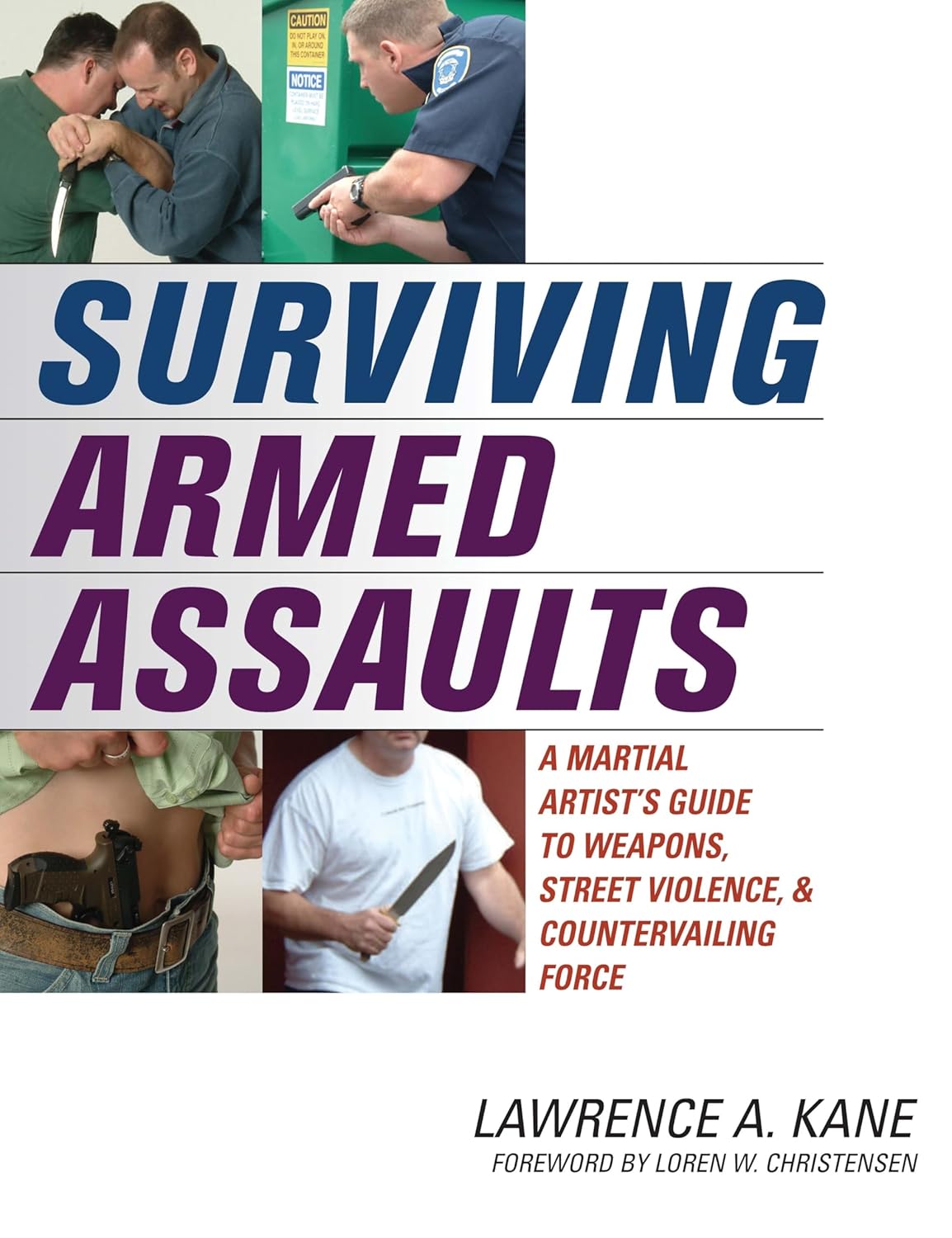 Surviving Armed Assaults: A Martial Artists Guide to Weapons, Street Violence, and Countervailing Force Book by Lawrence Kane (Preowned)