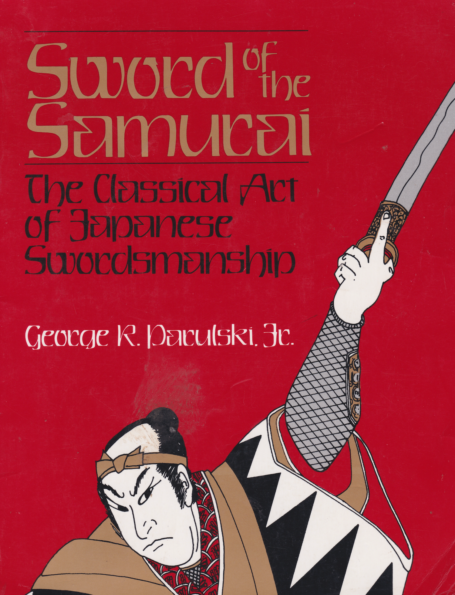 Sword of the Samurai: The Classical Art of Japanese Swordsmanship Book by George Parulski (Preowned)