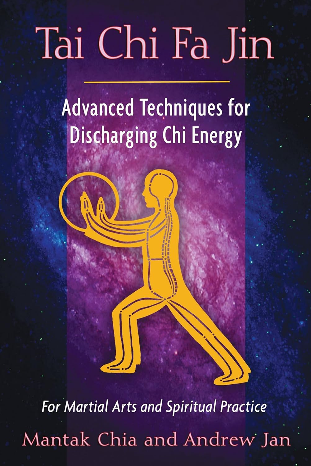 Tai Chi Fa Jin: Advanced Techniques for Discharging Chi Energy Book by Mantak Chia