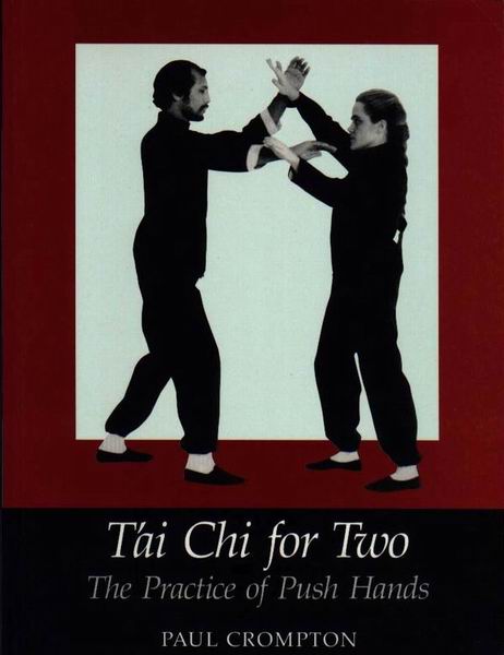 Tai Chi For Two: The Practice of Push Hands Book by Paul Crompton