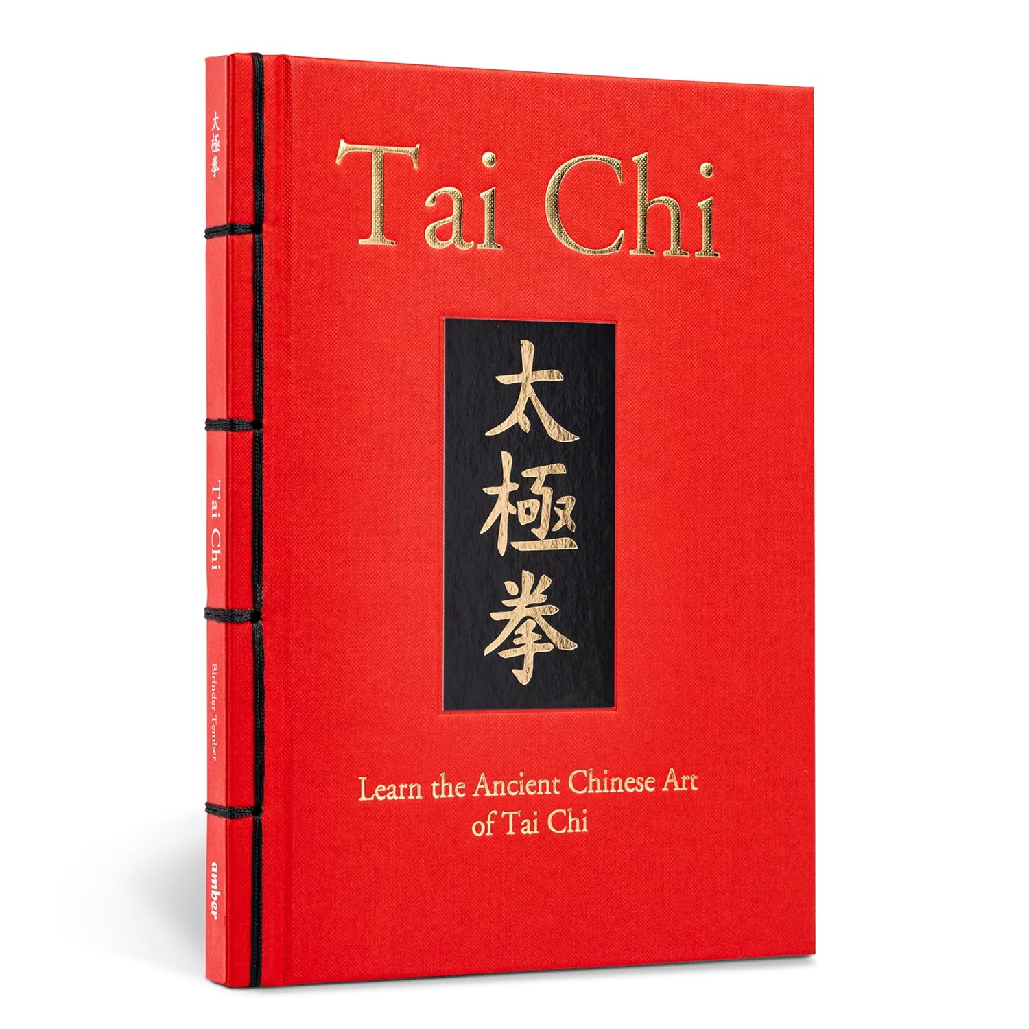 Tai Chi: Learn the Ancient Chinese Martial Art of Tai Chi (Chinese Bound Classics) Book by Birinder Tember