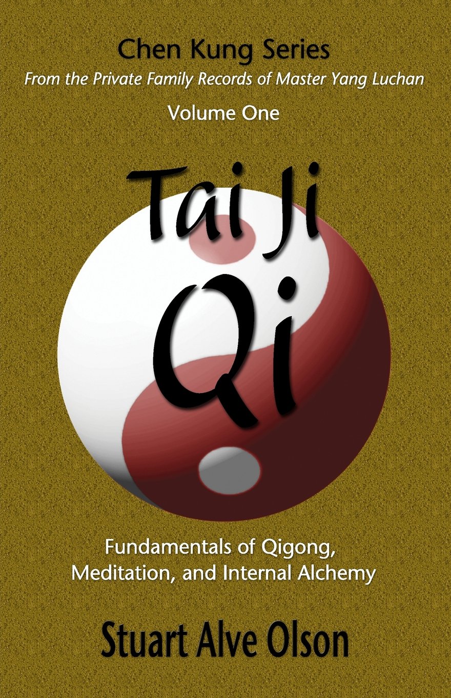 Tai Ji Qi: Fundamentals of Qigong, Meditation, and Internal Alchemy Book by Stuart Alve Olson