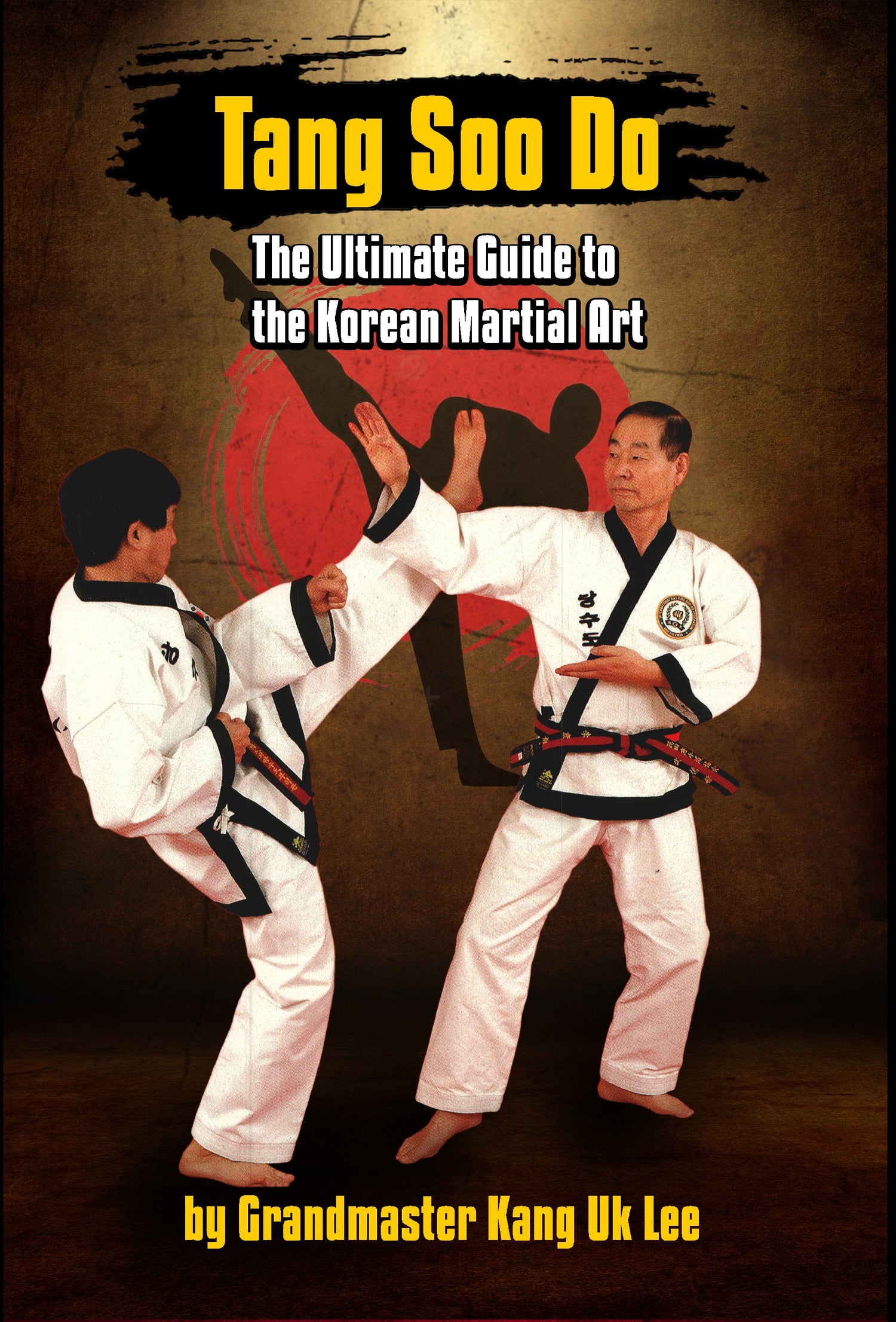 Tang Soo Do: The Ultimate Guide to the Korean Martial Art Book by Kang Uk Lee