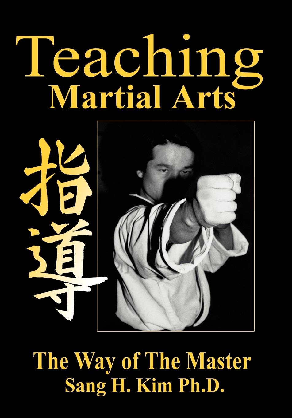 Teaching Martial Arts Book by Sang Kim