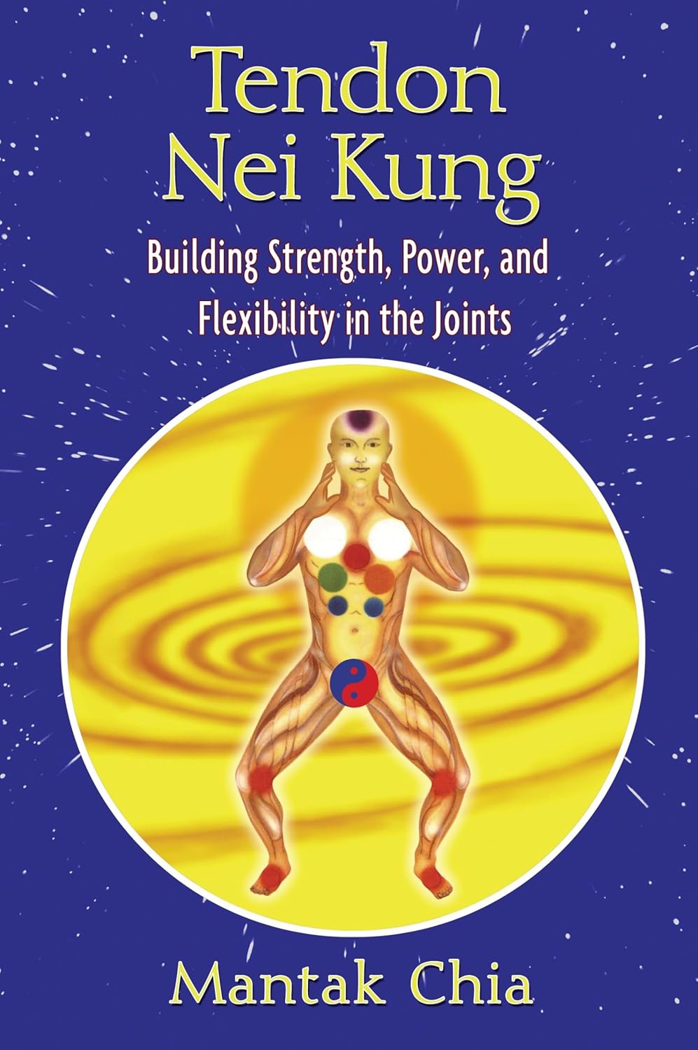 Tendon Nei Kung: Building Strength, Power, and Flexibility in the Joints Book by Mantak Chia