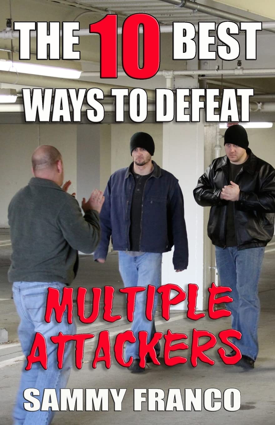 The 10 Best Ways to Defeat Multiple Attackers Book by Sammy Franco