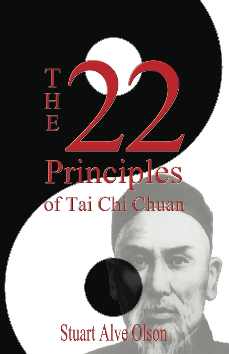 The 22 Principles of Tai Chi Chuan: From Original Yang Family Records Book by Stuart Alve Olson