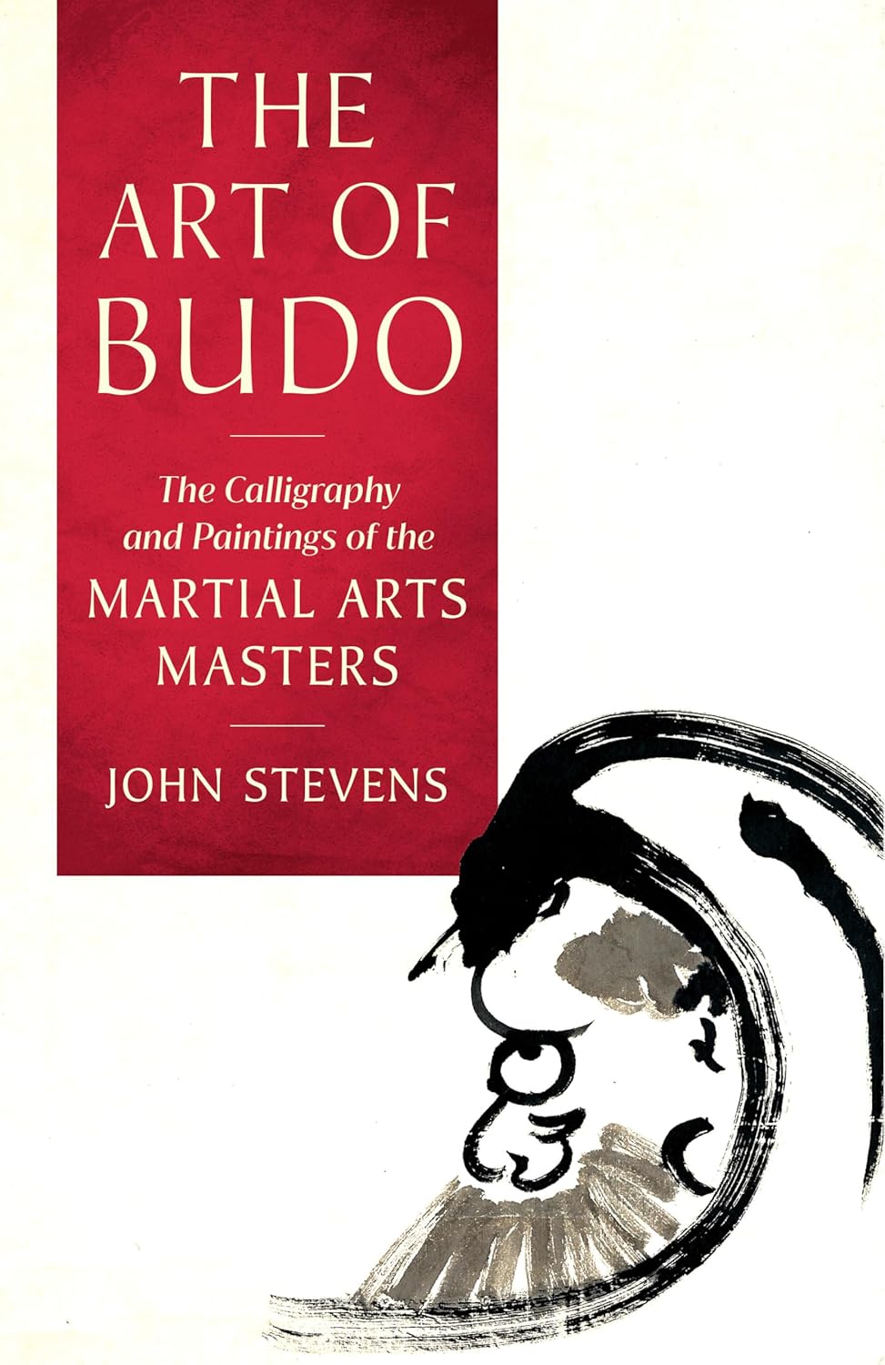 The Art of Budo: The Calligraphy and Paintings of the Martial Arts Masters Book by John Stevens