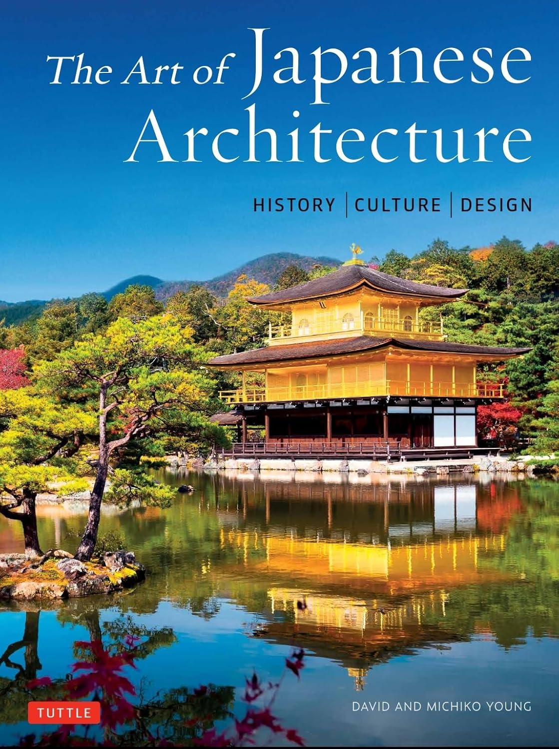 The Art of Japanese Architecture: History / Culture / Design Book by David & Michiko Young (Hardcover)