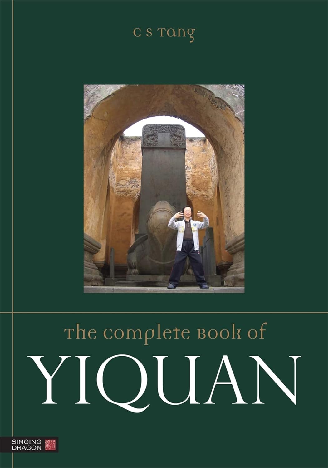 The Complete Book of Yiquan by CS Tang
