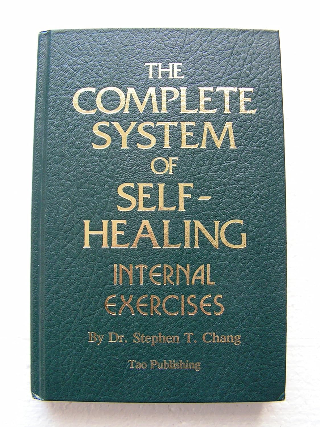 The Complete System of Self-Healing: Internal Exercises Book by Stephen Chang (Hardcover)
