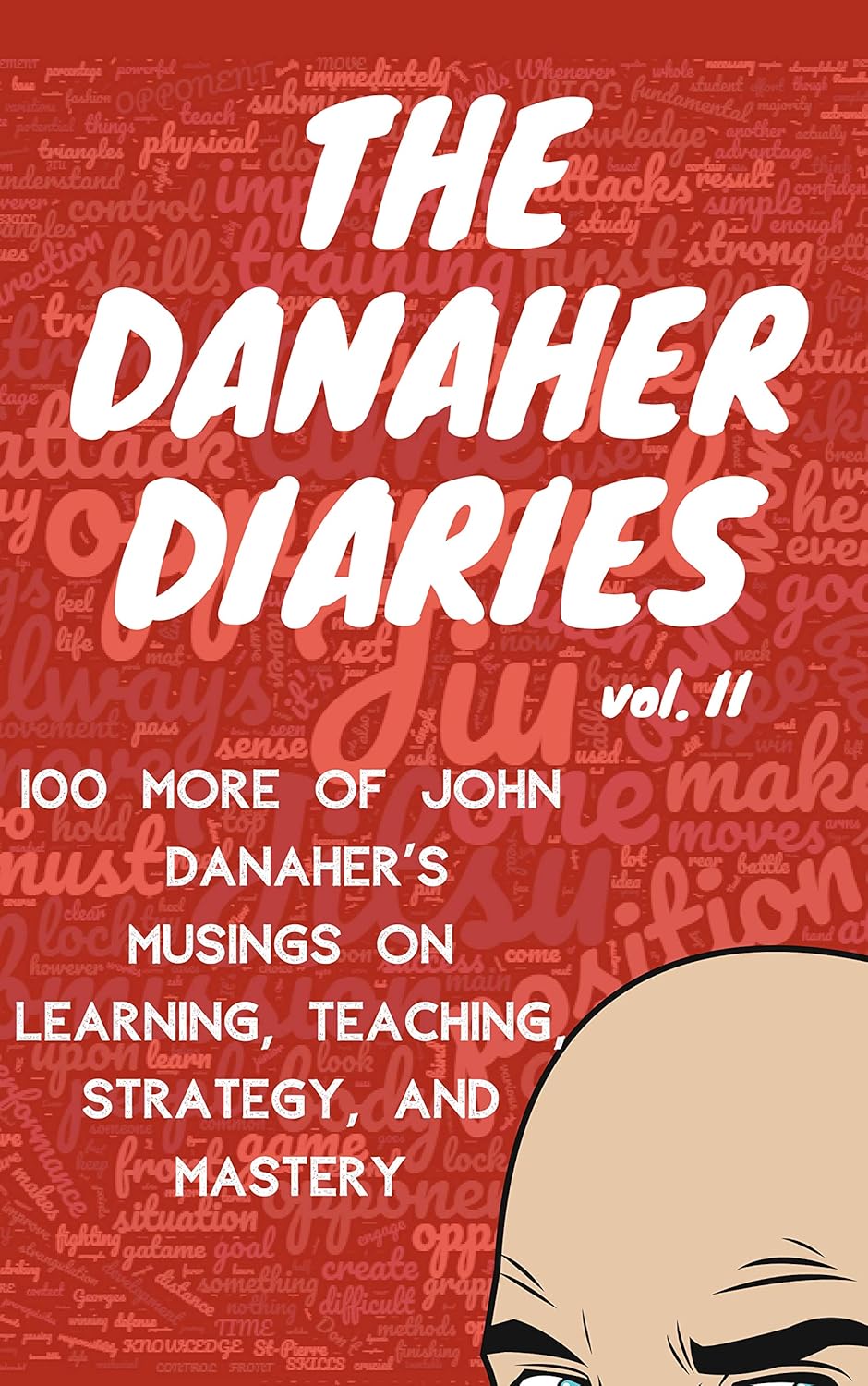 The Danaher Diaries Volume 2: 100 More of John Danaher’s Musings on Learning, Teaching, Strategy, and Mastery