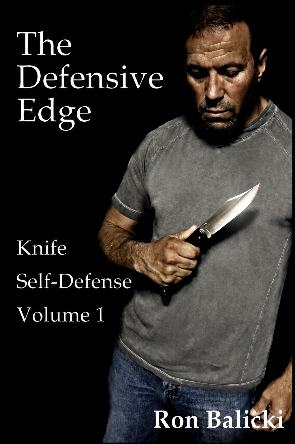 The Defensive Edge Knife Self Defense Book 1 by Ron Balicki