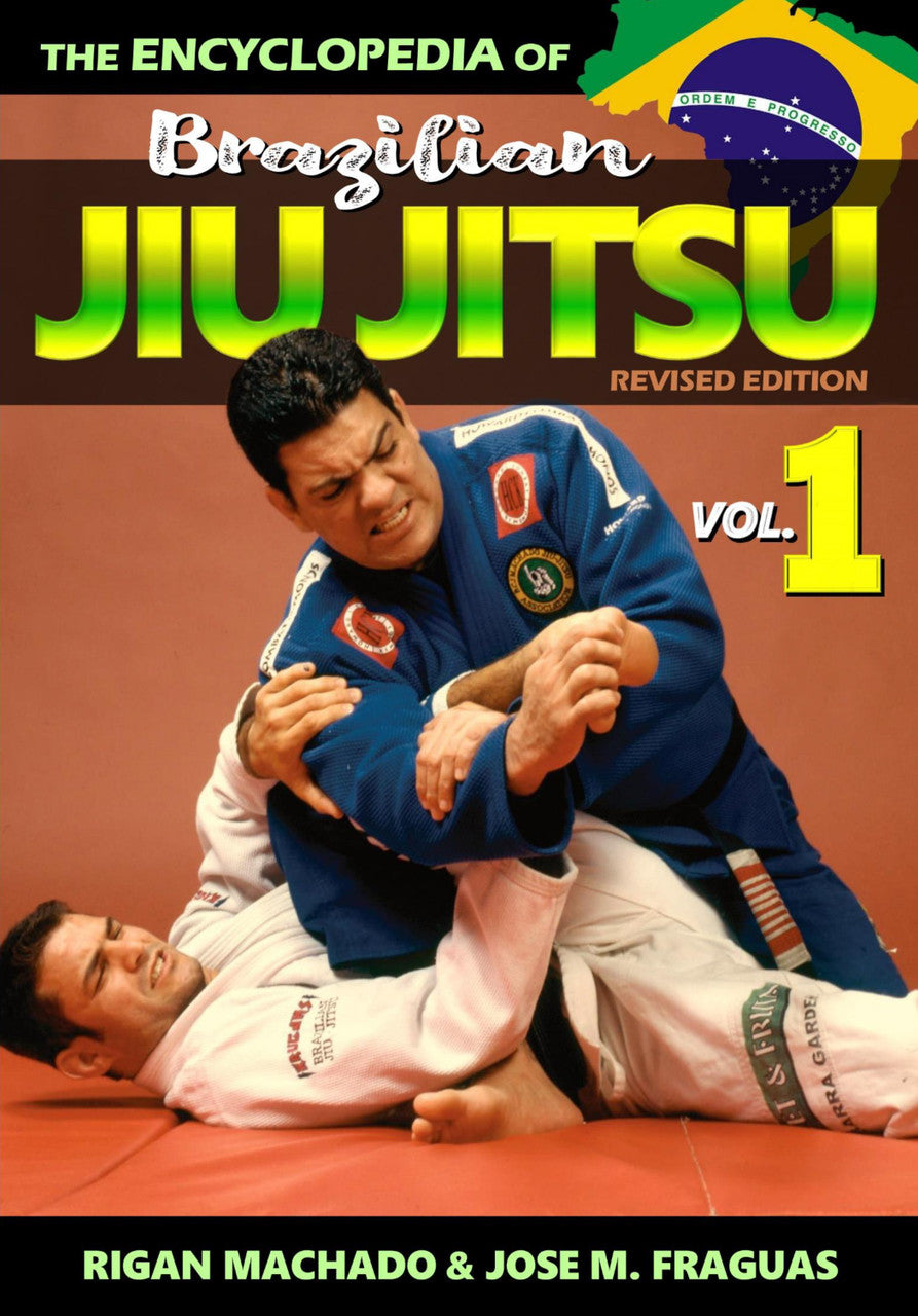 The Encyclopedia of Brazilian Jiu-Jitsu Book 1 by Rigan Machado