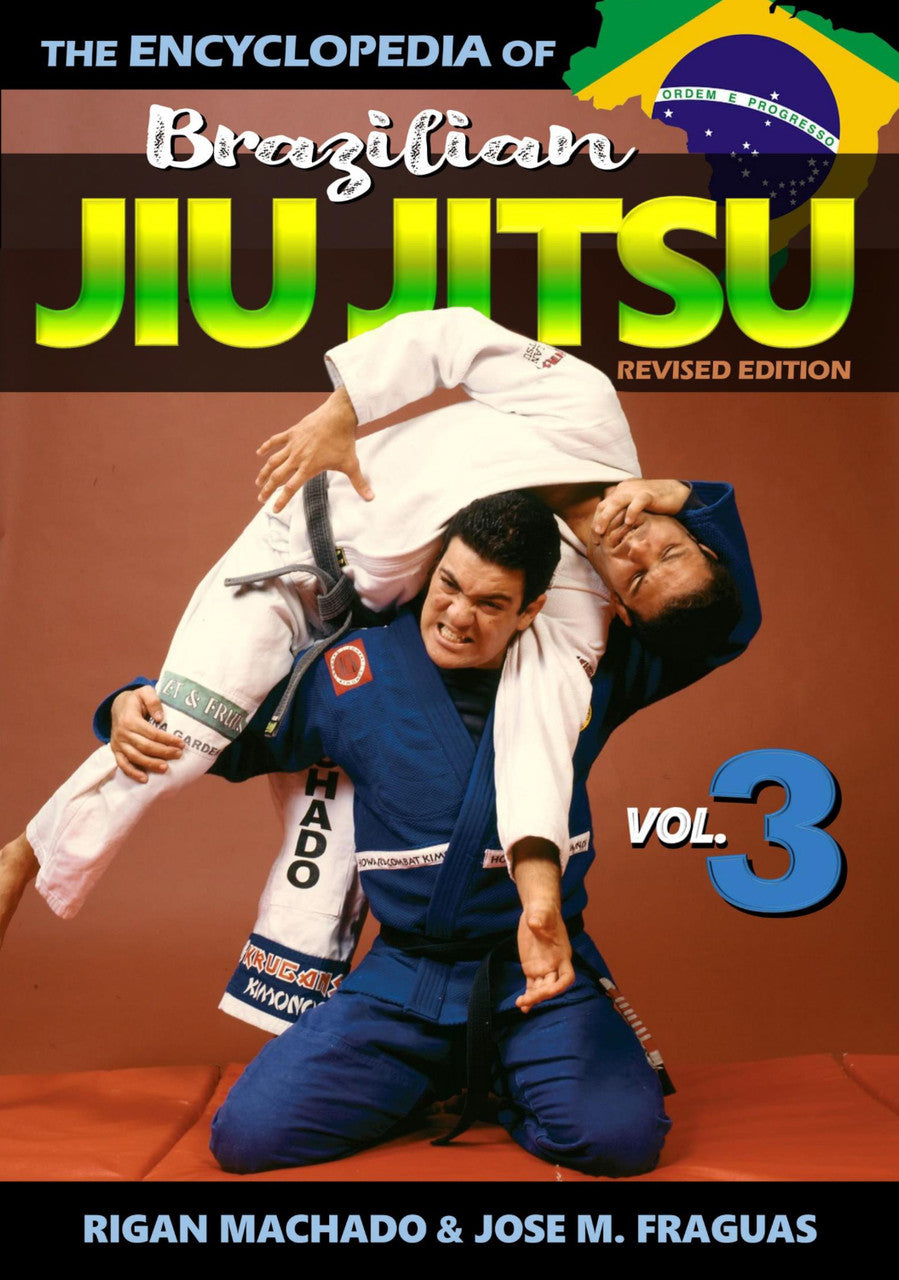 The Encyclopedia of Brazilian Jiu-Jitsu Book 3 by Rigan Machado