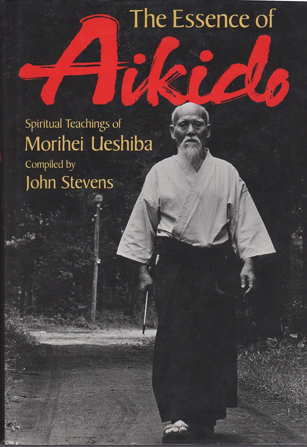 The Essence of Aikido: Spiritual Teachings of Morihei Ueshiba Book by John Stevens (Hardcover) (Preowned)