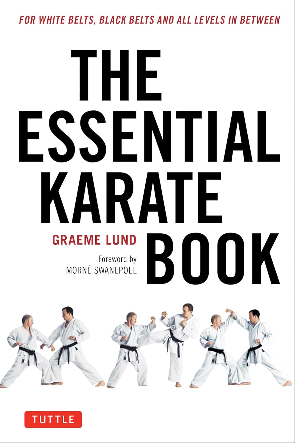 The Essential Karate Book: For White Belts, Black Belts and All Levels In Between Book (Online Companion Video) by Graeme Lund