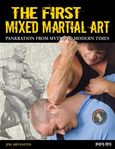 The First Mixed Martial Art: Pankration from Myths to Modern Times Book by Jim Arvanitis