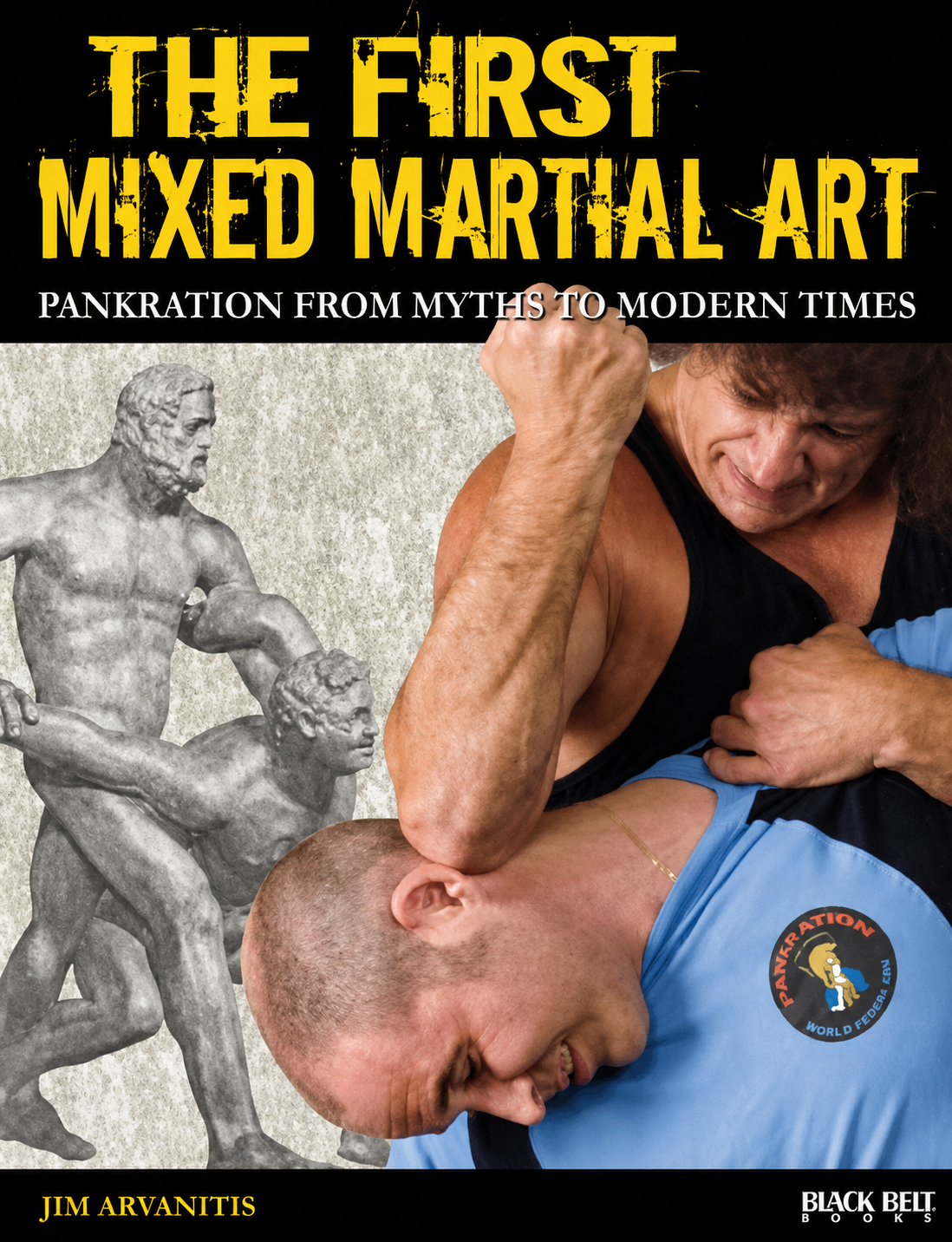 The First Mixed Martial Art: Pankration from Myths to Modern Times Book by Jim Arvanitis