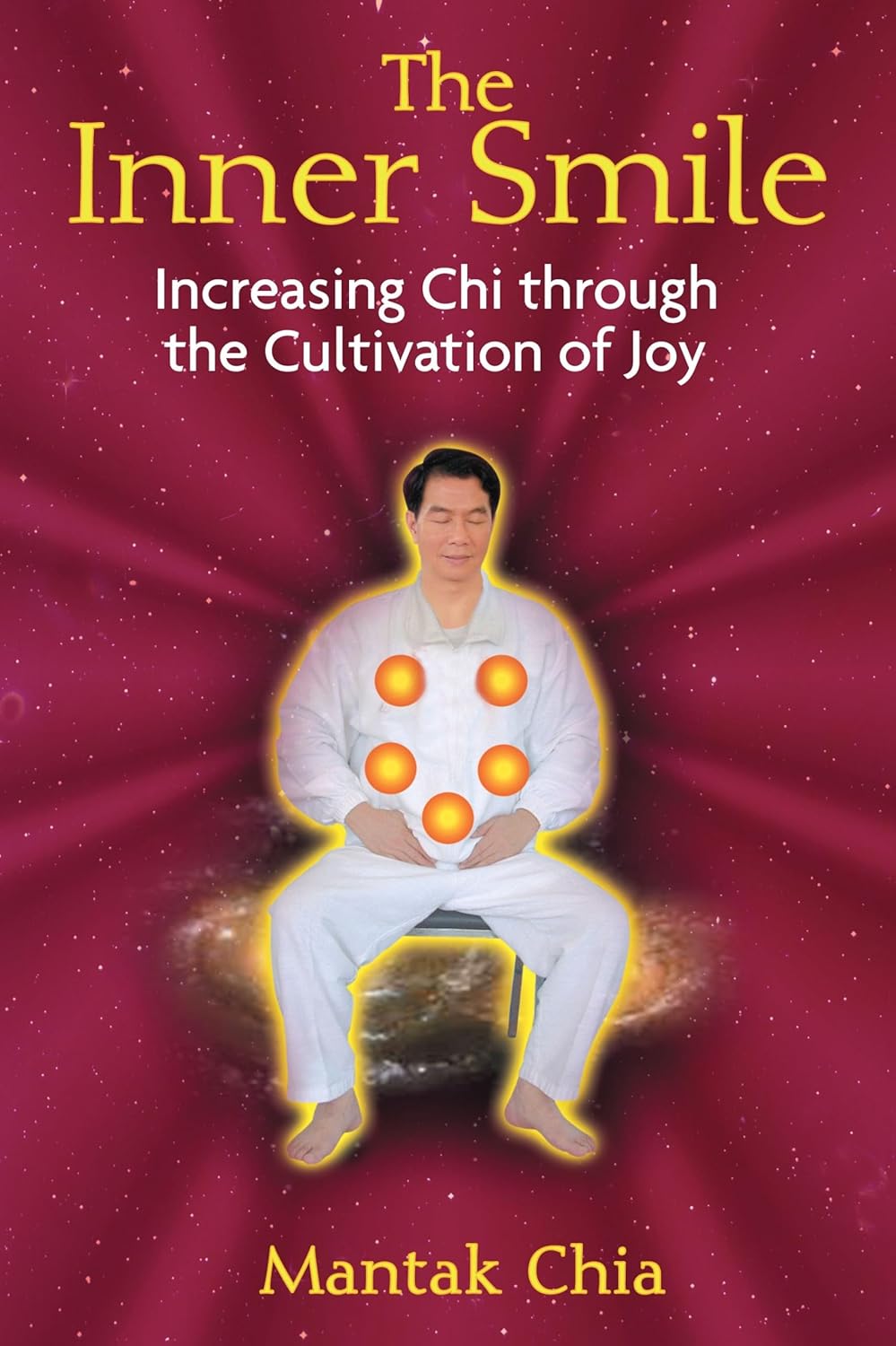 The Inner Smile: Increasing Chi through the Cultivation of Joy Book by Mantak Chia