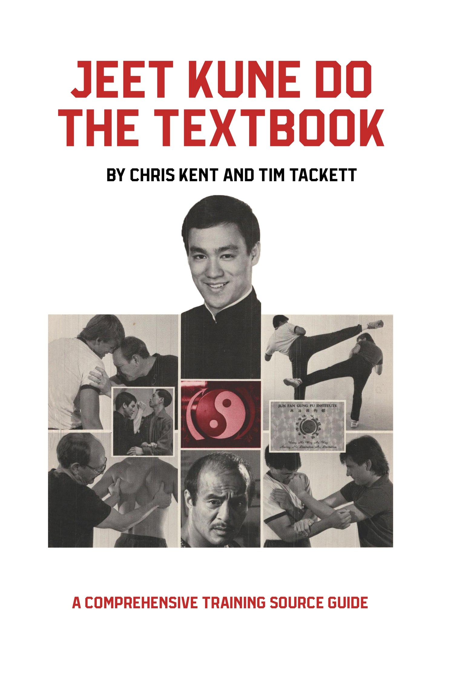 The Jeet Kune Do Textbook by Chris Kent & Tim Tackett