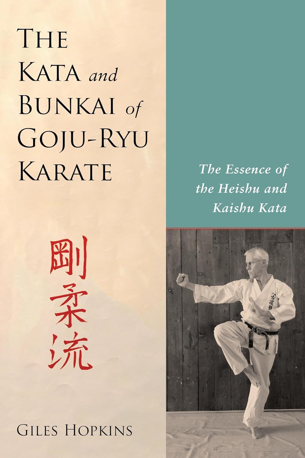 The Kata and Bunkai of Goju-Ryu Karate: The Essence of the Heishu and Kaishu Kata Book by Giles Hopkins