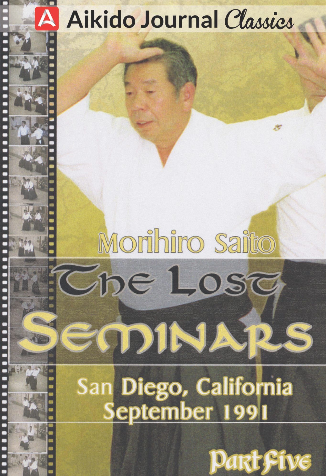 The Lost Seminars DVD 5: San Diego 1991 by Morihiro Saito